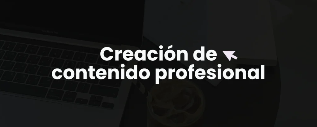 Creación de contenido profesional